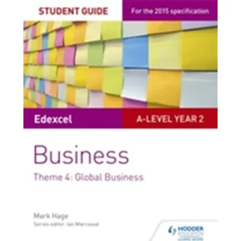 Edexcel A-level Business Student Guide: Theme 4: Global Business - Rein-Hagen, Mark