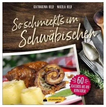 So schmeckt's im Schwäbischen - Hild, Katharina