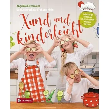 Xund und kinderleicht - Kirchmaier, Angelika