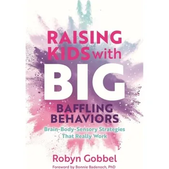 Raising Kids with Big, Baffling Behaviors - Gobbel, Robyn