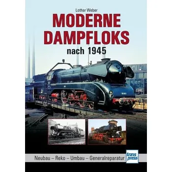 Moderne Dampfloks nach 1945 - Weber, Lothar
