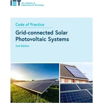 Technika Code of Practice for Grid-connected Solar Photovoltaic Systems - The Institution of Engineering and Technology