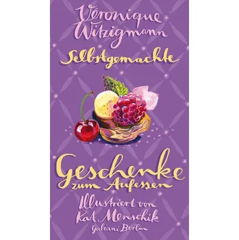 Selbstgemachte Geschenke zum Aufessen - Menschik, Kat