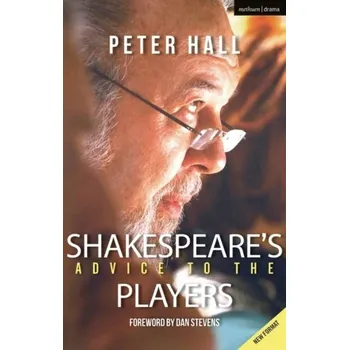Umění Shakespeare's Advice to the Players - Hall, Sir Peter; Goodwin, John