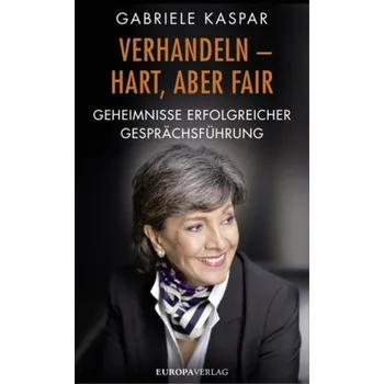 Verhandeln - hart, aber fair - Kaspar, Gabriele