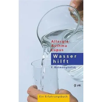 Wasser hilft - Batmanghelidj, Faridun