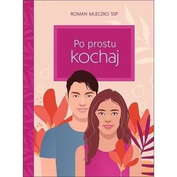 Po prostu kochaj - Roman Mleczko