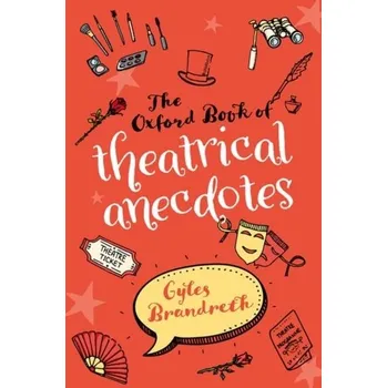 Umění The Oxford Book of Theatrical Anecdotes - Brandreth Gyles [EN] (2022, Taschenbuch, Oxford University Press)