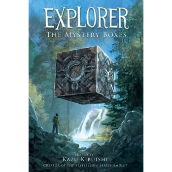 Explorer:The Mystery Boxes - Kazu Kibuishi