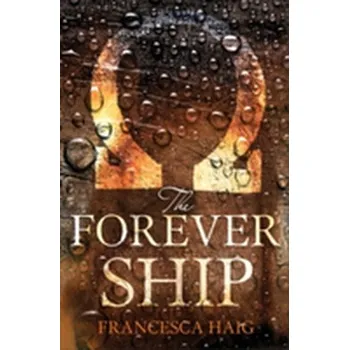 Fire Sermon - The Forever Ship - Haig, Francesca