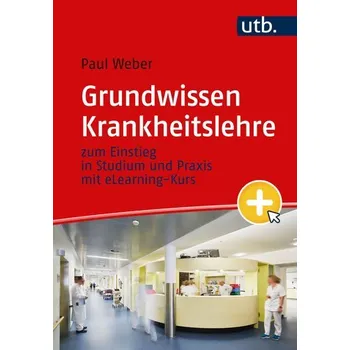 Grundwissen Krankheitslehre - Weber, Paul