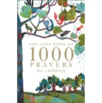 The Lion Book of 1000 Prayers for Children - Lois Rock