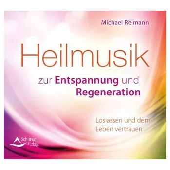 Heilmusik zur Entspannung und Regeneration - Reimann, Michael