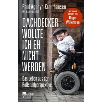 Literární biografie Dachdecker wollte ich eh nicht werden - Aguayo-Krauthausen, Raúl