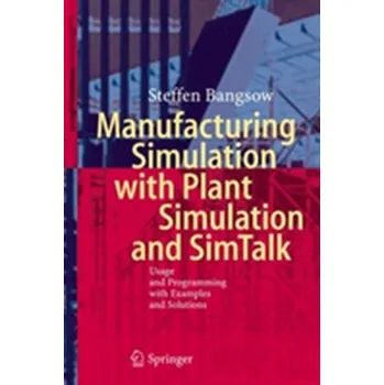 Manufacturing Simulation with Plant Simulation and Simtalk - Bangsow, Steffen [EN] (2010, Gebunden, Springer-Verlag Berlin and Heidelberg GmbH & Co. KG)