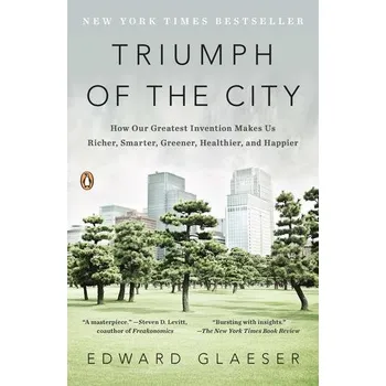 Triumph of the City - Glaeser, Edward
