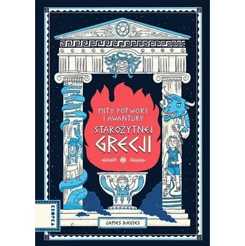 Mity, potwory i awantury starożytnej Grecji - Davies, James