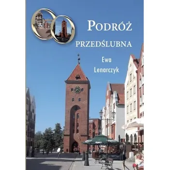 Cestování Podróż przedślubna - Lenarczyk Ewa