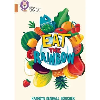 Anglický jazyk Eat the Rainbow - Boucher, Kathryn Kendall