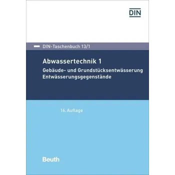 Abwassertechnik. Tl.1 - DIN e.V.
