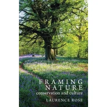 Framing Nature - Rose, Laurence