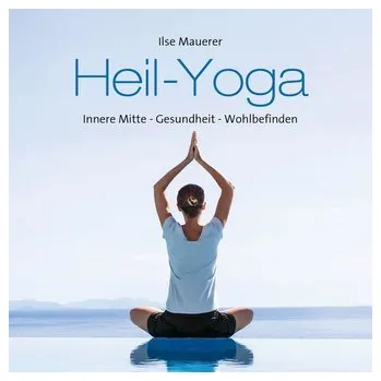 Heil-Yoga - Mauerer, Ilse