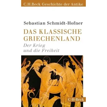 Das klassische Griechenland - Schmidt-Hofner, Sebastian