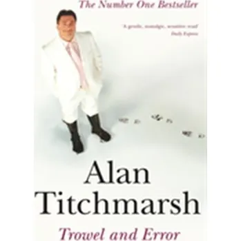 Literární biografie Trowel and Error - Titchmarsh, Alan