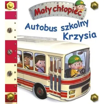 Pohádka Mały chłopiec. Autobus szkolny Krzysia - Emilie Beaumont Nathalie Belineau