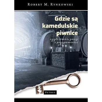 Gdzie są kamedulskie piwnice - ROBERT RYNKOWSKI