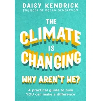 Cestování The Climate is Changing, Why Aren't We? - Kendrick, Daisy
