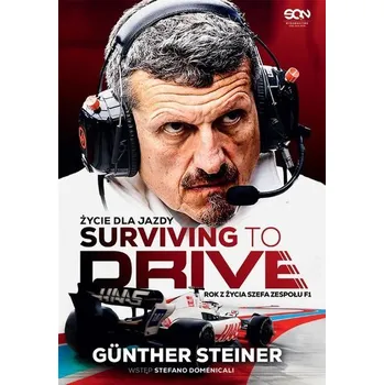 Surviving to Drive. Życie dla jazdy - Steiner Gunther