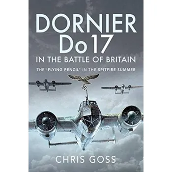 Cestování Dornier Do 17 in the Battle of Britain - Chris Goss