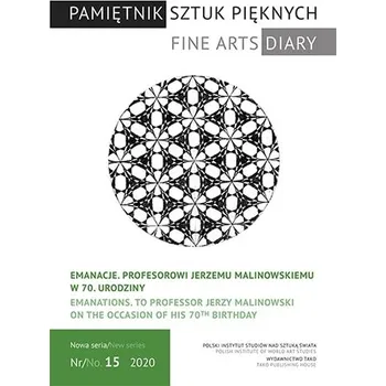 Umění Pamiętnik Sztuk Pięknych. Emanacje. Profesorowi Jerzemu Malinowskiemu w 70. urodziny - Kluczewska-Wójcik Agnieszka
