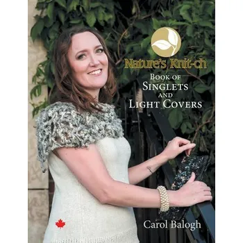 Nature's Knit-ch Book of Singlets and Light Covers - Balogh, Carol
