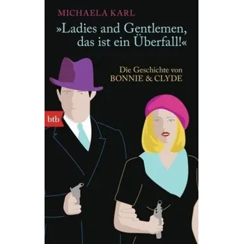 Literární biografie Ladies and Gentlemen, das ist ein Überfall - Karl, Michaela