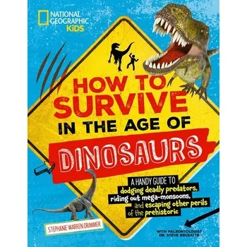 How to Survive in the Age of Dinosaurs - Drimmer, Stephanie Warren
