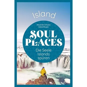 Cestování Soul Places Island - Die Seele Islands spüren - Schwarz, Alexander