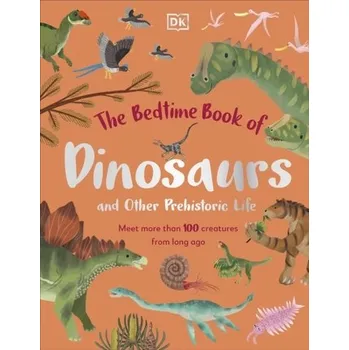 Příroda The Bedtime Book of Dinosaurs and Other Prehistoric Life - Lomax, Dean R.; DK