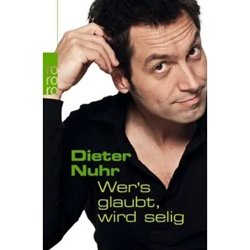 Wer's glaubt, wird selig - Nuhr, Dieter