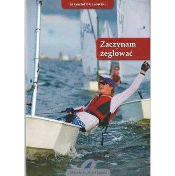 Zaczynam żeglować wyd. 6 - Krzysztof Baranowski