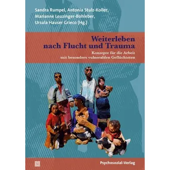Weiterleben nach Flucht und Trauma - Hauser Grieco, Ursula