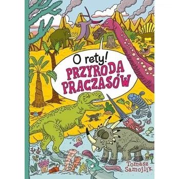 Bystrá hlava O rety! Przyroda praczasów - Samojlik Tomasz