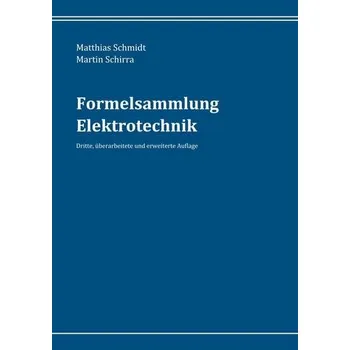 Formelsammlung Elektrotechnik - Schmidt, Matthias