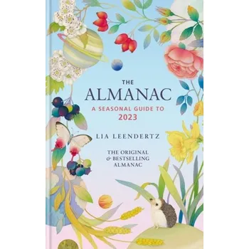 The Almanac: A Seasonal Guide to 2023 - Leendertz, Lia