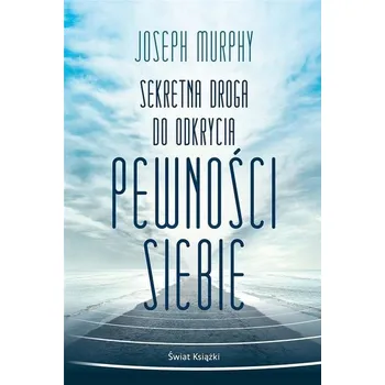 Sekretna droga do odkrycia pewności siebie BR - Joseph Murphy