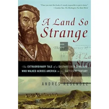A Land So Strange - Reséndez, Andrés