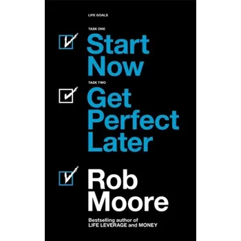 Start Now. Get Perfect Later. - Moore, Rob [EN] (2019, Brožovaná, John Murray Press)
