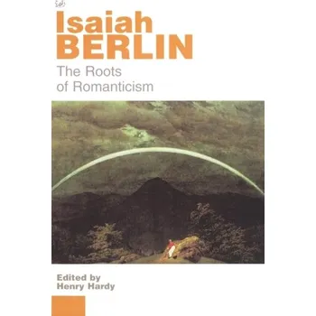 The Roots Of Romanticism - Berlin Isaiah