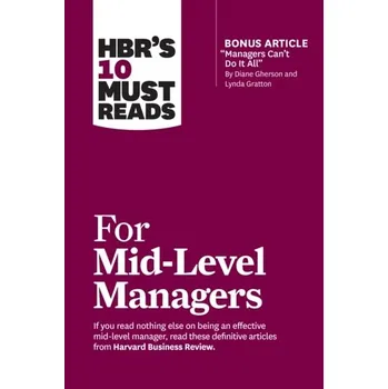 HBR's 10 Must Reads for Mid-Level Managers - Harvard Business Review